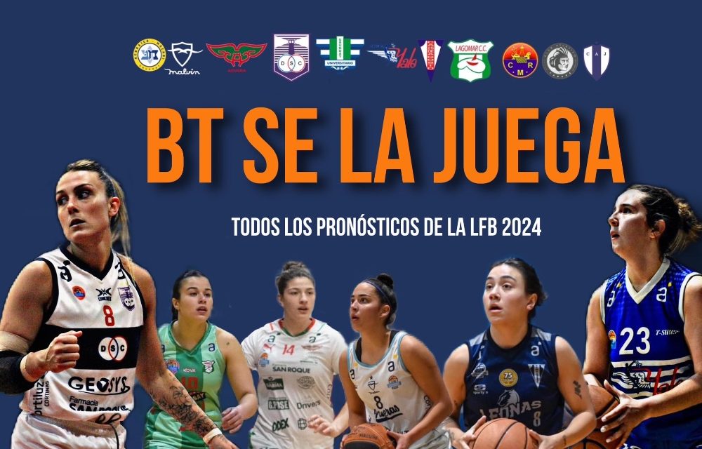 Basquet Total se la juega: LFB 2024